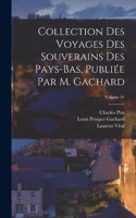 Collection des voyages des souverains des Pays-Bas, publiée par m. Gachard; Volume 01