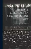 Jewel Merchants A Comedy In One Act