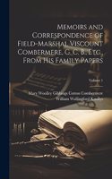 Memoirs and Correspondence of Field-Marshal Viscount Combermere, G. C. B., Etc., From His Family Papers; Volume 1