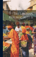 Liberian Republic As It Is