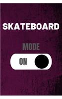 Skateboard Mode On: Skateboarding Journal & Skateboard Sport Notebook Motivation Quotes - Coaching Training Practice Diary To Write In (110 Lined Pages, 6 x 9 in) Gift 