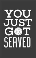 You Just Got Served: You Just Got Served! Awesome Notebook Gift Idea for Players - Funny Doodle Diary Book Great Volley Ball Lovers Who Practice Like a Champion Hot Left