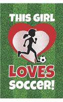 This Girl Loves Soccer!: 6 x 9 Blank College Ruled Notebook For Soccer Players