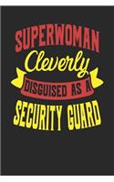 Superwoman Cleverly Disguised As A Security Guard