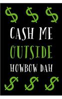 Cash Me Outside Howbow Dah