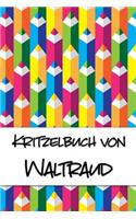 Kritzelbuch von Waltraud: Kritzel- und Malbuch mit leeren Seiten für deinen personalisierten Vornamen