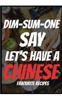 Dim-Sum-One Say Chinese: Blank Chinese Recipe Journal, Funny Chinese Food Recipe CookBook, Favorite Chinese Recipes Note Book