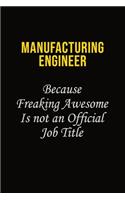 Manufacturing Engineer Because Freaking Awesome Is Not An Official Job Title