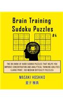Brain Training Sudoku Puzzles #4: The Big Book Of Hard Sudoku Puzzles That Helps You Improve Concentration And Analytical Thinking Abilities (Large Print, 100 Medium Difficulty Puzzl