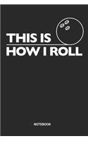 This Is How I Roll Notebook