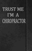 Trust Me I'm a Chiropractor: Journal Lined Paper Notebook 120 Pages 6x9