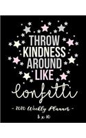 2020 Weekly Planner - Throw Kindness Around Like Confetti: 8 X 10 - 12 Month Success Journal, Calendar, Daily, Weekly and Monthly Personal Goal Setting Logbook, Increase Productivity