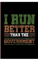 I Run Better Than The Government