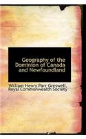 Geography of the Dominion of Canada and Newfoundland