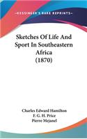 Sketches of Life and Sport in Southeastern Africa (1870)