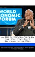 An Off the Record Guide to the Nobel Peace Prize Recipients of the 1980s: (English)
