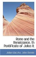 Rome and the Renaissance, Th Pontificate of Julius II;
