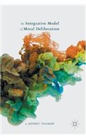 An Integrative Model of Moral Deliberation