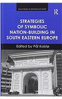 Strategies of Symbolic Nation-Building in South Eastern Europe