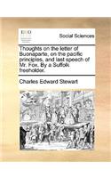 Thoughts on the Letter of Buonaparte, on the Pacific Principles, and Last Speech of Mr. Fox. by a Suffolk Freeholder.