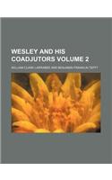 Wesley and His Coadjutors Volume 2: (English)