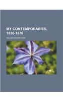 My Contemporaries, 1830-1870