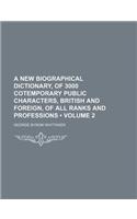 A New Biographical Dictionary, of 3000 Cotemporary Public Characters, British and Foreign, of All Ranks and Professions (Volume 2): (English)