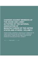 Charges Against Members of the House and Lobby Activities of the National Association of Manufacturers of the United States and Others (Volume 2): (English)