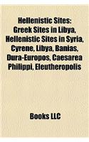 Hellenistic Sites: Greek Sites in Libya, Hellenistic Sites in Syria, Cyrene, Libya, Banias, Dura-Europos, Caesarea Philippi, Eleutheropol
