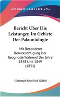 Bericht Uber Die Leistungen Im Gebiete Der Palaontologie: Mit Besonderer Berucksichtigung Der Geognosie Wahrend Der Jahre 1848 Und 1849 (1851)