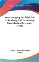 Neue Auslegung Der Bibel, Zur Erforschung Und Darstellung Ihres Glaubens Begrundet (1831)