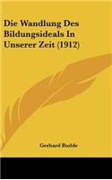 Die Wandlung Des Bildungsideals in Unserer Zeit (1912)