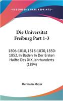 Die Universitat Freiburg Part 1-3: 1806-1818, 1818-1830, 1830-1852, in Baden in Der Ersten Halfte Des XIX Jahrhunderts (1894)