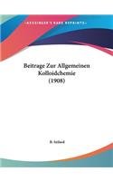 Beitrage Zur Allgemeinen Kolloidchemie (1908)