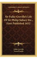 Sir Fulke Greville's Life Of Sir Philip Sidney Etc., First Published 1652: (English)