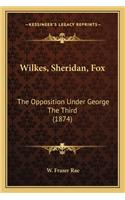 Wilkes, Sheridan, Fox