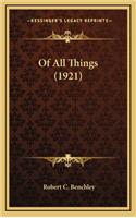 Of All Things (1921)
