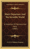 Man's Departure and the Invisible World