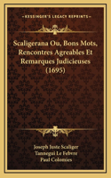 Scaligerana Ou, Bons Mots, Rencontres Agreables Et Remarques Judicieuses (1695)