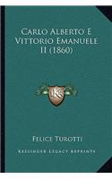 Carlo Alberto E Vittorio Emanuele II (1860)