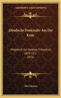 Altjudische Denkmaler Aus Der Krim: Mitgetheilt Von Abraham Firkowitsch, 1839-1872 (1876)