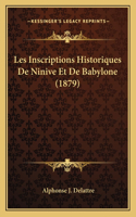 Les Inscriptions Historiques De Ninive Et De Babylone (1879)