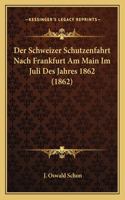 Schweizer Schutzenfahrt Nach Frankfurt Am Main Im Juli Des Jahres 1862 (1862)