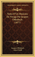 Notes D'Un Musicien En Voyage Par Jacques Offenbach (1877)