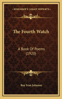 The Fourth Watch: A Book Of Poems (1920)