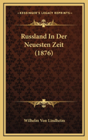 Russland In Der Neuesten Zeit (1876)