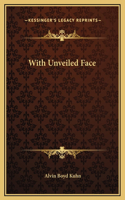 With Unveiled Face