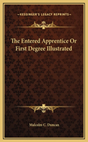 The Entered Apprentice Or First Degree Illustrated