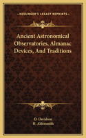 Ancient Astronomical Observatories, Almanac Devices, And Traditions
