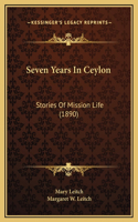 Seven Years In Ceylon